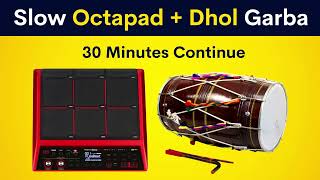 Slow Octapad + Dhol Garba Loop | 30 Minutes Continue