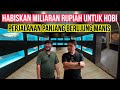 HABISKAN MILIARAN RUPIAH UNTUK SEBUAH HOBI - TERBESAR DAN TERMEWAH