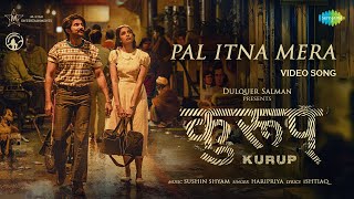 Kurup | Pal Itna Mera | Dulquer Salmaan | Sobhita Dhulipala| Srinath Rajendran | Indrajith Sukamaran