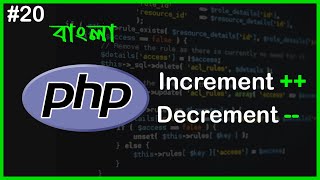 PHP Increment and Decrement Operators | PHP Full Bangla Tutorial | Part - 20
