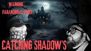 WARNING ..CATCHING Shadow's PARANORMAL Proof.....