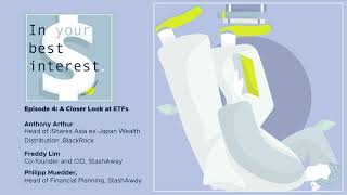 Episode 4: A Closer Look at ETFs, with BlackRock’s Anthony Arthur and StashAway’s Freddy Lim