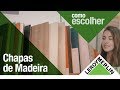 Como Escolher Chapas de Madeira | Leroy Merlin