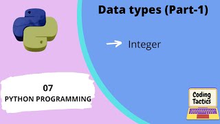Data Types in Python | Integer Data type | Part-1 | Full Python Programming| Lecture-7