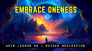 Embrace Your Eternal Oneness with God | ACIM 56