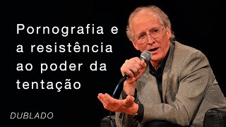 Pornografia e a resistência ao poder da tentação // John Piper Responde (DUBLADO)