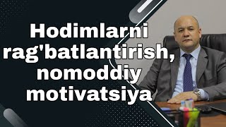 Xodimlarni rag'batlantirish, nomoddiy motivatsiya   |  +998900995353