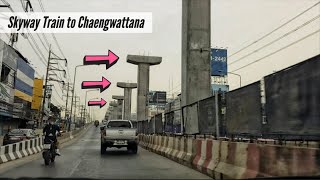 The Future Skyway Train Pink Line to Chaengwattana | Thailand Metro Project