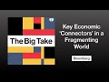 The Five Countries Acting as Economic ‘Connectors’ in a Fragmented World | The Big Take