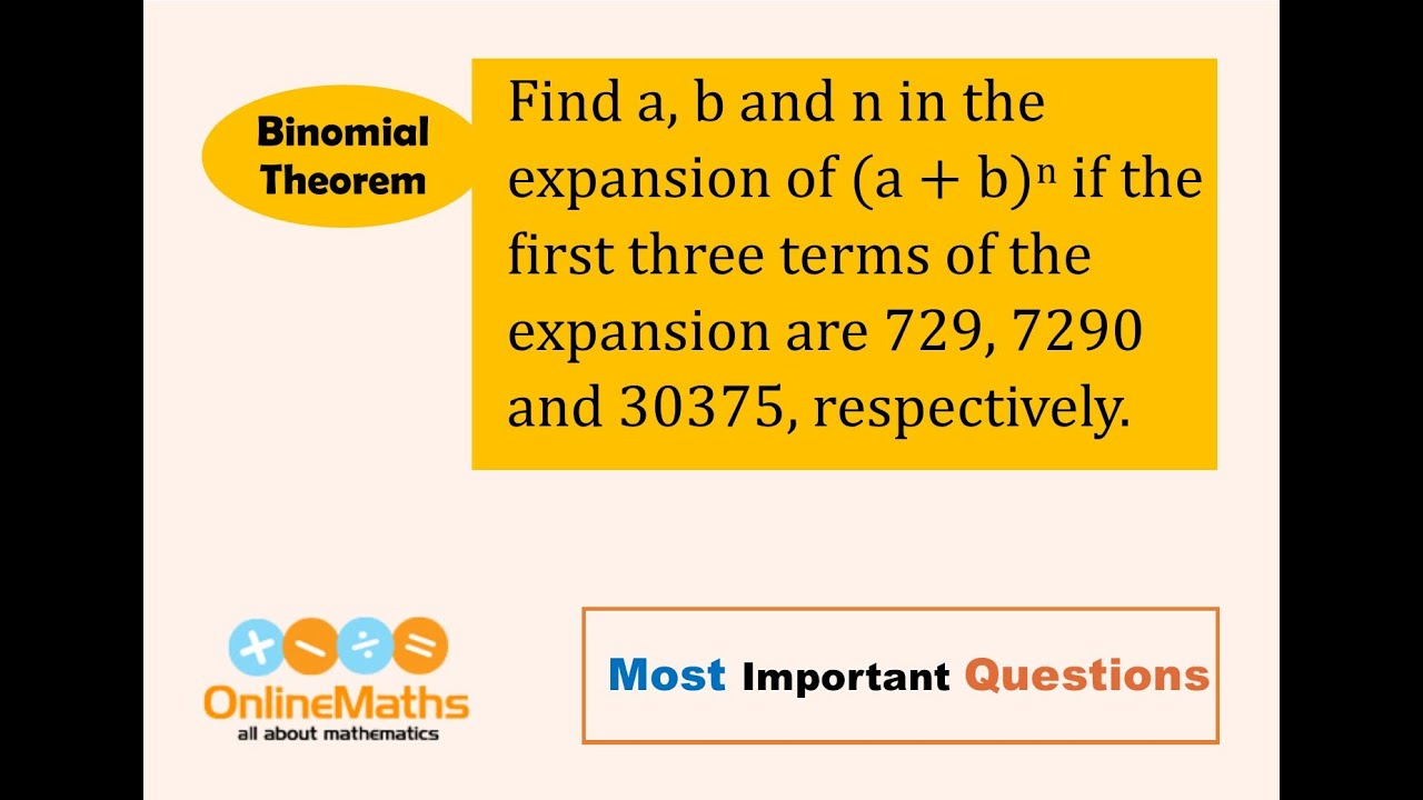 XI Binomial Theorem Find A, B And N In The Expansion Of A+b^n If The ...