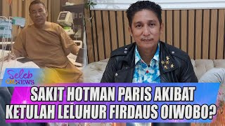 TERBANG KE SINGAPURA PAKAI JET PRIBADI, SAKIT HOTMAN KETULAH LELUHUR FIRDAUS OIWOBO? - SELEB ON NEWS