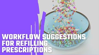 Workflow Suggestions For Refilling Prescriptions