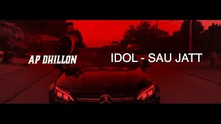 IDOL - SAU JATT | AP DHILLON x SIDHUSOUNDS | NEW PUNJABI SONG 2021