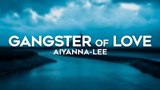 Aiyana-Lee - Gangster Of Love (Lyrics)