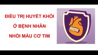 Điều trị huyết khối ở bệnh nhân nhồi máu cơ tim