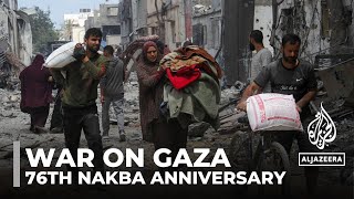 Palestinians mark 76th Nakba anniversary as Israel continues assault across Gaza