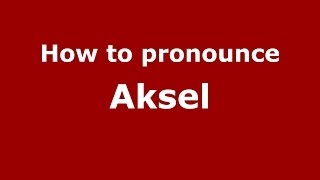 How to pronounce Aksel (French) - PronounceNames.com