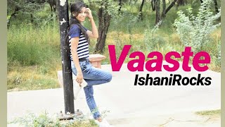 Vaaste song: Dhvani Bhanishali | Dance Choreography By Ishani Rocks😊