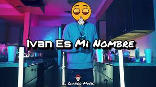 Ivan Es Mi Nombre - Tipo 3 (Corridos 2019)