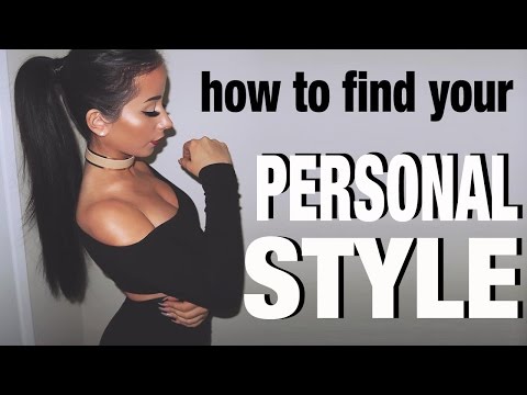 HOW TO FIND YOUR PERSONAL STYLE HOW TO FIND YOUR PERSONAL STYLE