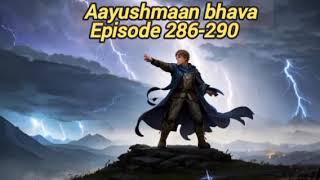 Ayushman bhava episode 286-290, pocket fm #story