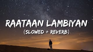 Raataan lambiyan (slowed + reverb) | Lyrics