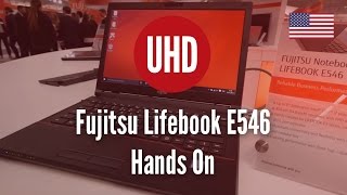 Fujitsu Lifebook E546 Hands On [4K UHD]