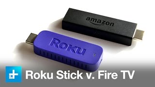 Roku Stick vs. Amazon Fire TV Stick