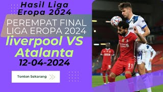 Hasil Liga Eropa [] Liverpool VS Atalanta, Perempat Final, 12-04-2024 Tadi Malam