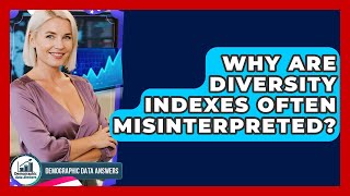 Why Are Diversity Indexes Often Misinterpreted? - Demographic Data Answers