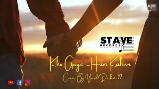 Kho Gaye Hum Kahan (Cover By Yash Deshmukh)| Sidharth Malhotra | Katrina Kaif | Jasleen R, Prateek K