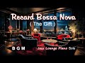 Recado Bossa Nova (The Gift)  ～ Jazz Lounge Piano Solo～ BGM