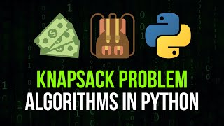 Knapsack Problem Explained - Algorithms in Python