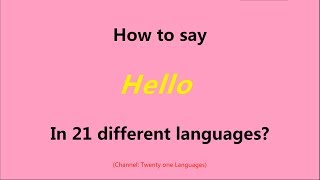 how to say "Hello" in 21 different languages