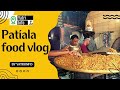 Patiala food vlog || Famous food places in Patiala