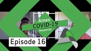 Ames Responds to COVID-19 | Episode 16