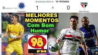 CRUZEIRO 1 x 0 SÃO PAULO ⚽🤪😂😂 & Bom Humor REDE 98 FM ⚽MELHORES MOMENTOS BRASILEIRÃO 2023 12ª Rodada