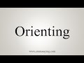 How To Say Orienting