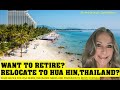 Retiring?  Relocating to Hua Hin, Thailand? Solid advice on visa, insurance and needs etc!