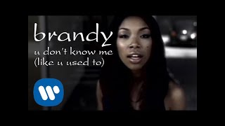 Brandy - U Don't Know Me (Like U Used To) [Official Video]
