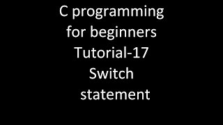 C programming for beginners tutorial-17 using Switch statement.