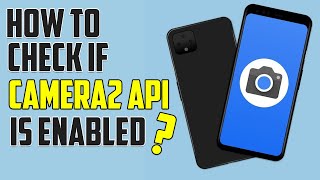 Check if Camera2 API is Enabled ??