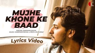 Mujhe Khone Ke Baad (Lyrics) | Darshan Raval | CHMix Lyrics