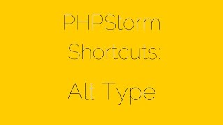 PHPStorm Shortcuts - [2/17] Alt Type