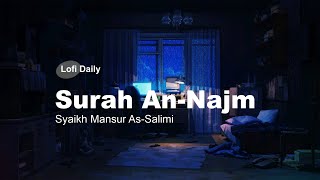 🍃 QUR'AN LOFI! / Surah An-Najm - Syaikh Mansur As-Salimi / Relaxing Qur'an