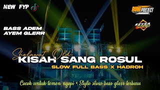 KISAH SANG ROSUL - DJ SHOLAWAT CHEK SOUND HOREG | SLOW BASS HADROH