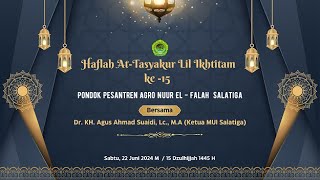 🔴 Live Haflah At-Tasyakur Lil Ikhtitam ke-15 | Ponpes Agro Nuur El - Falah Salatiga | 22 Juni 2024