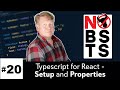 No BS TS #20 - Typescript/React - Setup and Properties