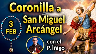 CORONILLA a SAN MIGUEL Arcángel con el P. Íñigo 3 de febrero 2025