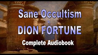 Sane Occultism (Complete) - Dion Fortune